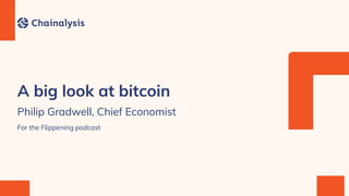A big look at bitcoin
Philip Gradwell, Chief Economist
For the Flippening podcast
 