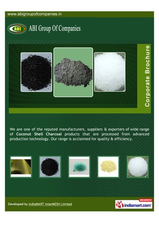 We are one of the reputed manufacturers, suppliers & exporters of wide range
of Coconut Shell Charcoal products that are processed from advanced
production technology. Our range is acclaimed for quality & efficiency.
 