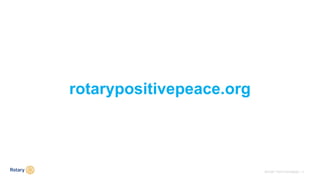 ROTARY YOUTH EXCHANGE | 11
rotarypositivepeace.org
 