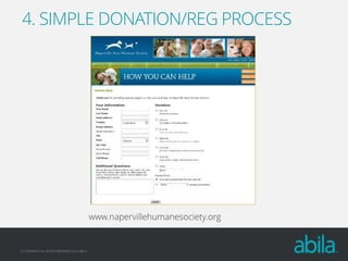 4. SIMPLE DONATION/REG PROCESS

www.napervillehumanesociety.org

© COPYRIGHT ALL RIGHTS RESERVED 2013 ABILA

 