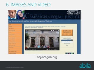 6. IMAGES AND VIDEO

cej-oregon.org

© COPYRIGHT ALL RIGHTS RESERVED 2013 ABILA

 