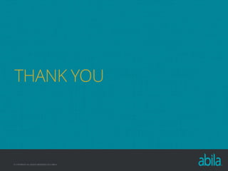 THANK YOU

© COPYRIGHT ALL RIGHTS RESERVED 2013 ABILA

 