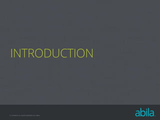 INTRODUCTION

© COPYRIGHT ALL RIGHTS RESERVED 2013 ABILA

 