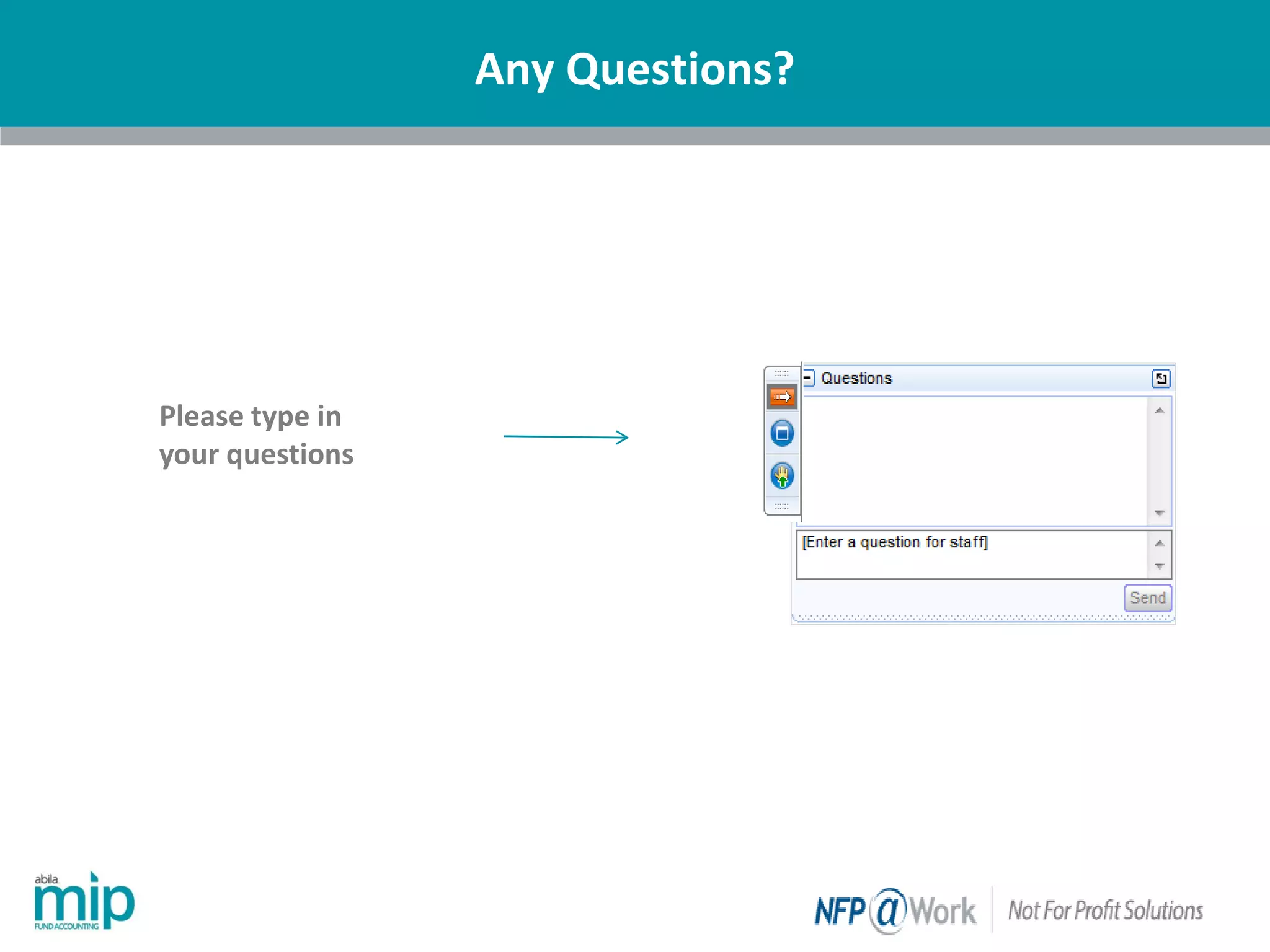 | Nonprofit
Please type in
your questions
Any Questions?
 