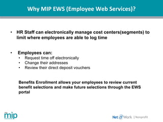 Why MIP EWS (Employee Web Services)?
| Nonprofit
 