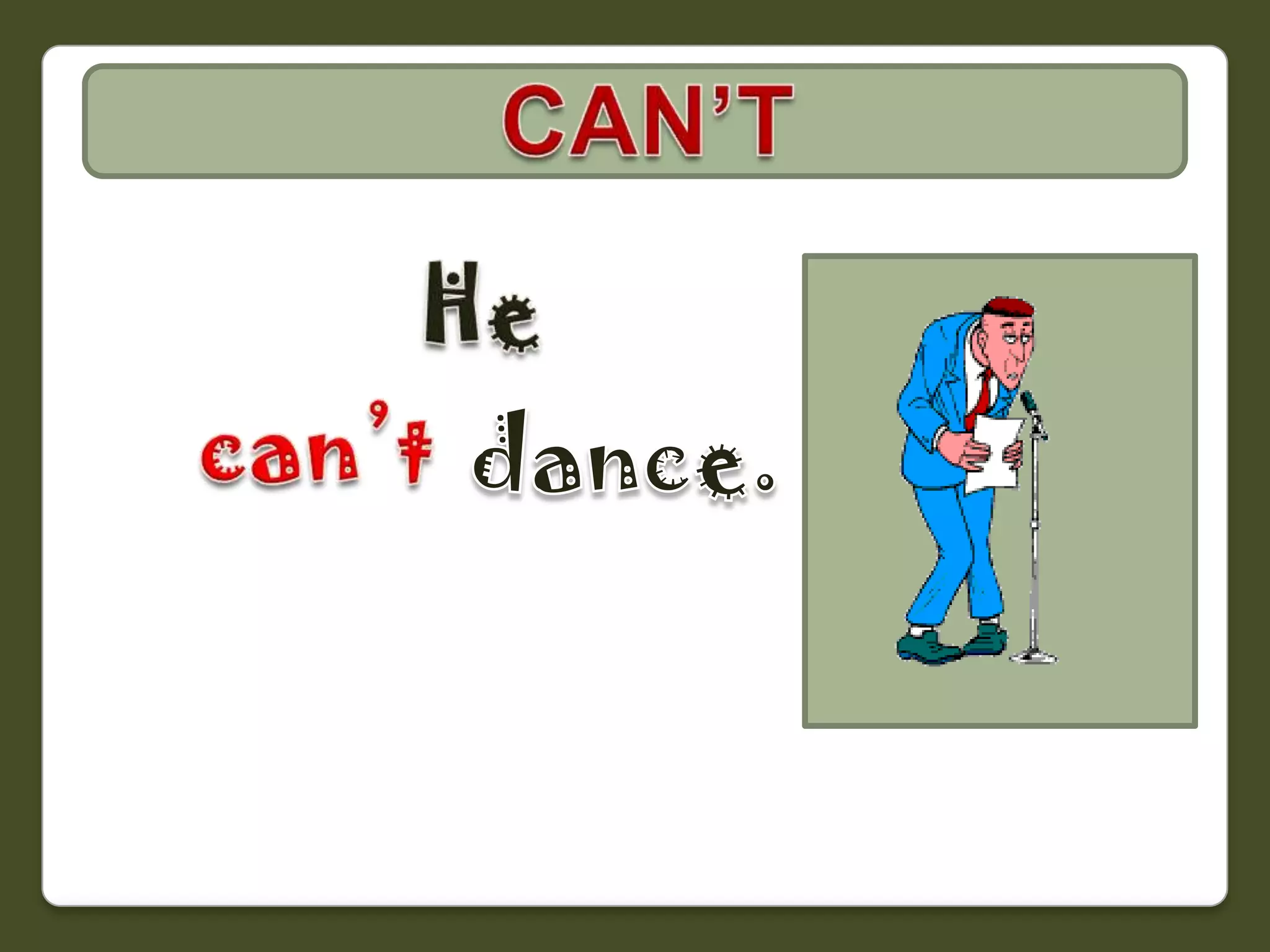 CAN’THecan’tdance.