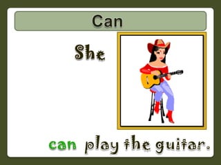 CanSheplay the guitar.can