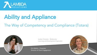 Ability and Appliance
The Way of Competency and Compliance (Totara)
 