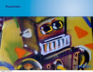 Automate.




Image Licence - CC: Gary Barber
Tuesday, 21 June 2011
 