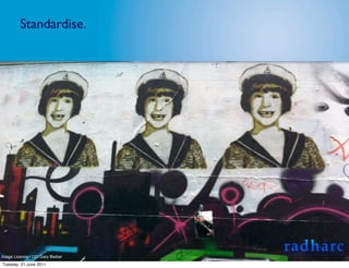 Standardise.




Image Licence - CC: Gary Barber
Tuesday, 21 June 2011
 