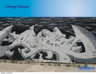 Change Nature.




Image Licence - CC: Gary Barber
Tuesday, 21 June 2011
 