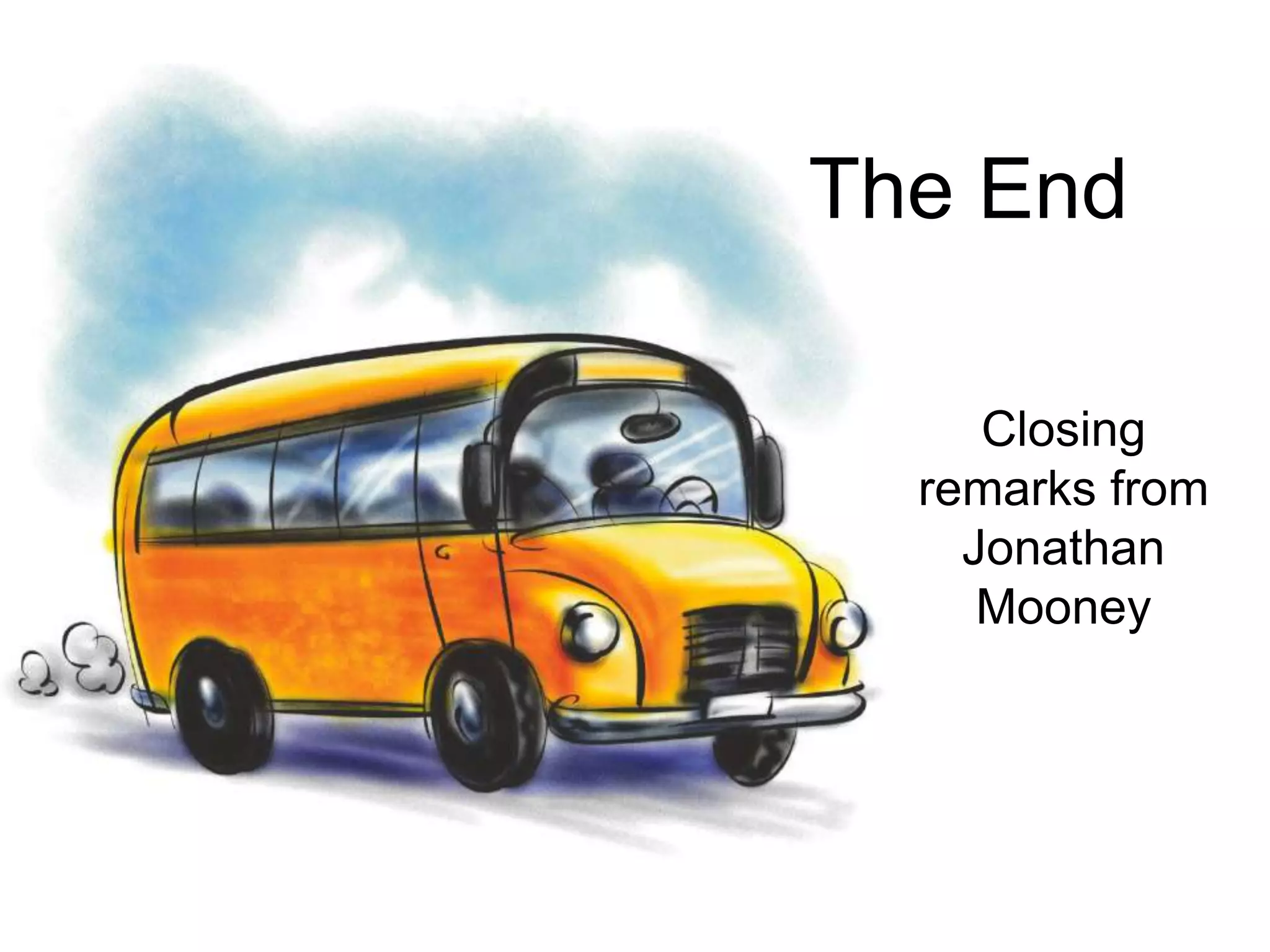 Closing remarks from Jonathan MooneyThe End