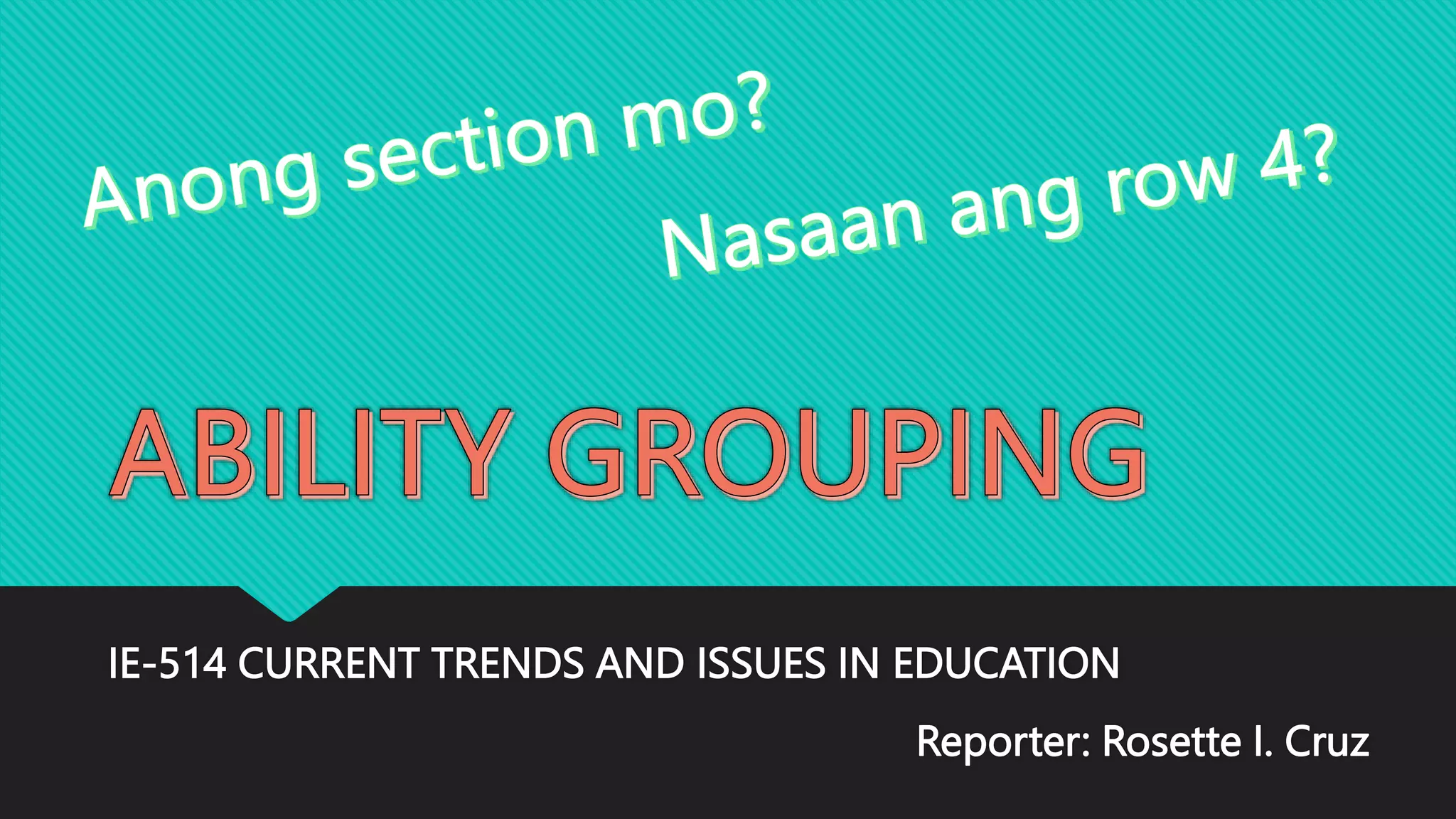 IE-514 CURRENT TRENDS AND ISSUES IN EDUCATION
Reporter: Rosette I. Cruz