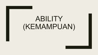 ABILITY
(KEMAMPUAN)