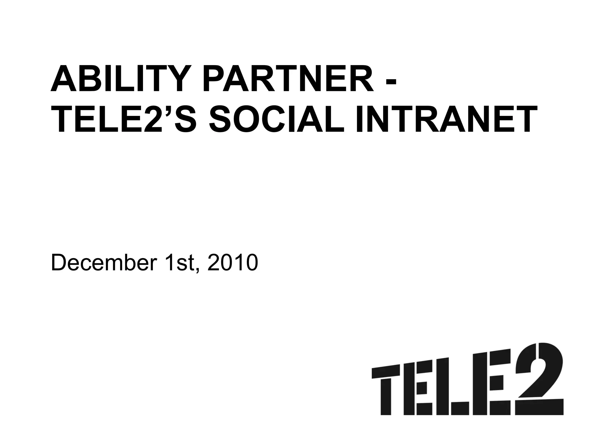 Tele2 s Social Intranet Ability Partner PPT tele2-s-social-intranet-ability-partner-ppt