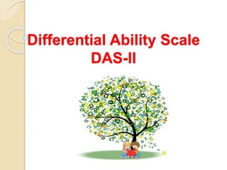 Differential Ability Scale
DAS-II
 
