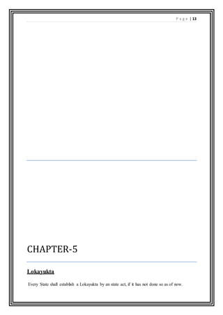 P a g e | 13
CHAPTER-5
Lokayukta
Every State shall establish a Lokayukta by an state act, if it has not done so as of now.
 