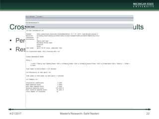 Cross-validation & Interpretation of Results
• Percentage split
• Result model
4/21/2017 Master's Research- Sahil Navlani 22
 