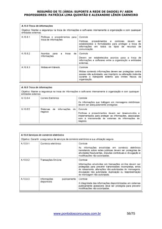 RESUMÃO DE TI (ÁREA: SUPORTE A REDE DE DADOS) P/ ABIN 
PROFESSORES: PATRÍCIA LIMA QUINTÃO E ALEXANDRE LÊNIN CARNEIRO 
www.pontodosconcursos.com.br 56/75 
 