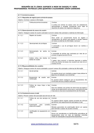 RESUMÃO DE TI (ÁREA: SUPORTE A REDE DE DADOS) P/ ABIN 
PROFESSORES: PATRÍCIA LIMA QUINTÃO E ALEXANDRE LÊNIN CARNEIRO 
www.pontodosconcursos.com.br 58/75 
 