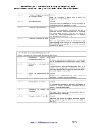 RESUMÃO DE TI (ÁREA: SUPORTE A REDE DE DADOS) P/ ABIN 
PROFESSORES: PATRÍCIA LIMA QUINTÃO E ALEXANDRE LÊNIN CARNEIRO 
www.pontodosconcursos.com.br 59/75 
 
