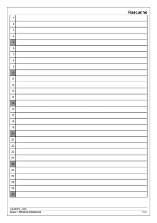 UnB/CESPE – ABIN
Cargo 1: Oficial de Inteligência – 13 –
Rascunho
1
2
3
4
5
6
7
8
9
10
11
12
13
14
15
16
17
18
19
20
21
22
23
24
25
26
27
28
29
30
 