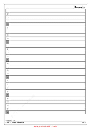 pcimarkpci MDAwMDowMDAwOjAwMDA6MDAwMDowMDAwOmZmZmY6YjNiZjplOTdh:U2F0LCAwMyBGZWIgMjAxOCAyMzo0OTowNiAtMDIwMA==
UnB/CESPE – ABIN
Cargo 1: Oficial de Inteligência – 13 –
Rascunho
1
2
3
4
5
6
7
8
9
10
11
12
13
14
15
16
17
18
19
20
21
22
23
24
25
26
27
28
29
30
www.pciconcursos.com.br
 