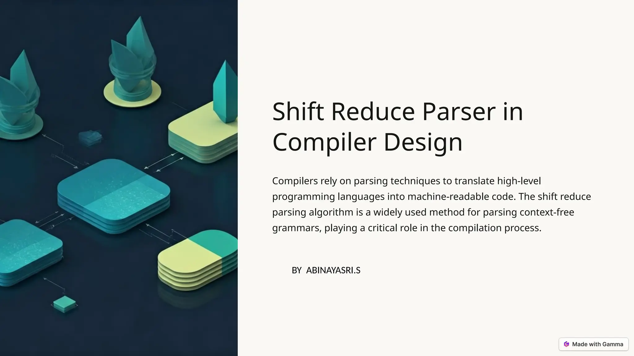 Shift Reduce Parser in Compiler Design Compilers rely on parsing techniques to translate high-level programming languages into machine-readable code. The shift reduce parsing algorithm is a widely used method for parsing context-free grammars, playing a critical role in the compilation process. BY ABINAYASRI.S 