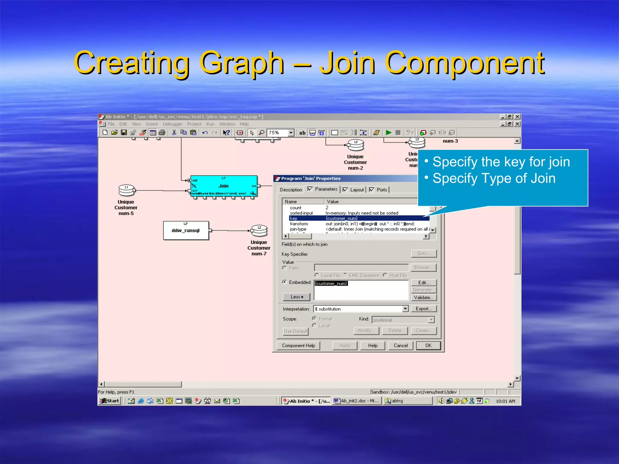 Creating Graph – Join ComponentCreating Graph – Join Component
• Specify the key for join
• Specify Type of Join
 