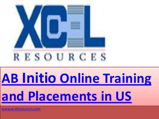 AB Initio Online Training
and Placements in US
www.xcelresources.com
 