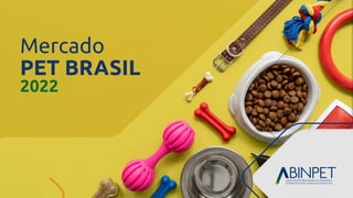Mercado
PET BRASIL
2022
 
