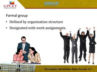 Formal group
• Defined by organisation structure
• Designated with work assignments.
MAEER's MIT College Of Management,
Pune
11
 