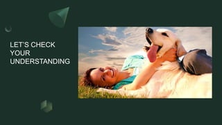 LET’S CHECK
YOUR
UNDERSTANDING
 