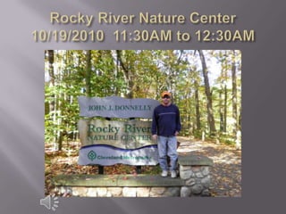 Rocky River Nature Center 10/19/2010  11:30AM to 12:30AM 