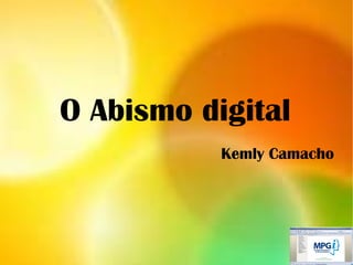 O Abismo digital Kemly Camacho 