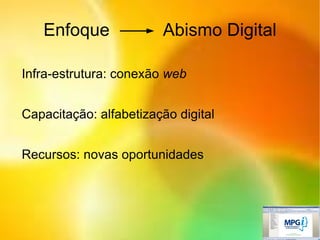 “Renovamos nosso compromisso com o princípio da inclusão: todos onde quer que estejam devem ter a possibilidade de participar, ninguém deve ficar excluído dos benefícios da sociedade da informação.” 