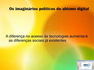 Ano 2003, cria-se a UN ICT Task Force (Força-Tarefa para Tecnologias da Informação da ONU) 