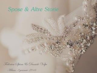 Spose & Altre Storie
Milano, 8 gennaio 2016
Federica Spina & Daniele Volpe
 