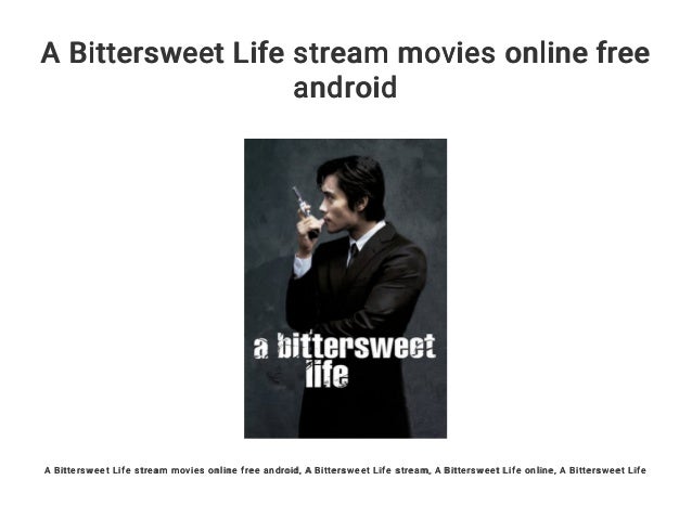 A Bittersweet Life Streaming Vostfr A Bittersweet Life stream movies online free android