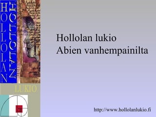 Hollolan lukio
Abien vanhempainilta




        http://www.hollolanlukio.fi
 