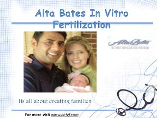 For more visit www.abivf.com
Its all about creating families
 