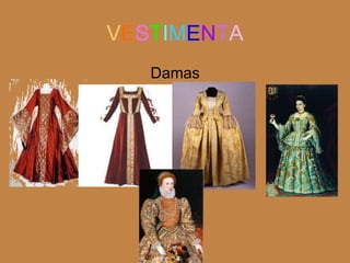 VESTIMENTA 
Damas 
 