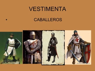 VESTIMENTA 
• CABALLEROS 
 