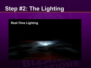 Step #2: The LightingReal-Time Lighting