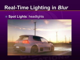 Real-Time Lighting in BlurSpot Lights: headlights