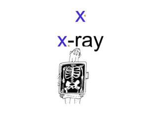 x
x-ray
 
