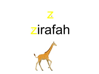 z
zirafah
 