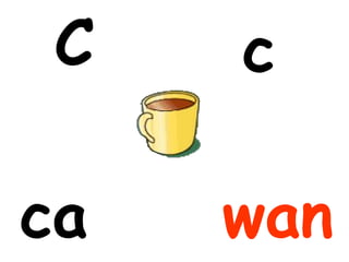 C   c

ca   wan
 