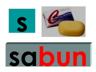 s
sabun
 