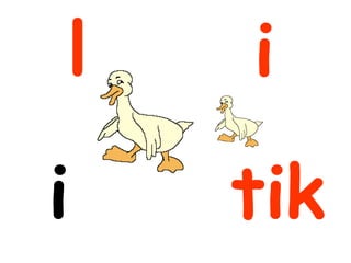 l   i
i   tik
 